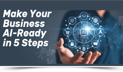 Make Your Business AI Ready in 5 Steps