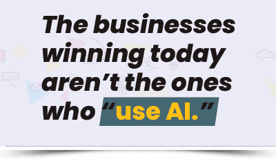 The businesses winning today aren’t the ones who “use AI.”